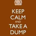 keep calm and take a dump